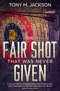 E-Book (epub) The Fair Shot That Was Never Given von Tony Jackson