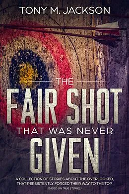 E-Book (epub) The Fair Shot That Was Never Given von Tony Jackson