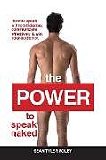 Kartonierter Einband The Power To Speak Naked von Sean Tyler Foley