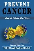 E-Book (epub) Prevent Cancer And A Whole Lot More von Nick Pagliarulo