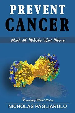 E-Book (epub) Prevent Cancer And A Whole Lot More von Nick Pagliarulo
