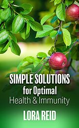 eBook (epub) Simple Solutions for Optimal Health and Immunity de Lora Reid