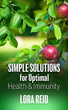 E-Book (epub) Simple Solutions for Optimal Health and Immunity von Lora Reid