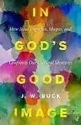 Couverture cartonnée In God's Good Image de J W Buck