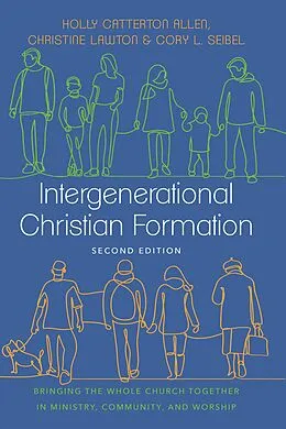 E-Book (epub) Intergenerational Christian Formation von Holly Catterton Allen, Christine Lawton, Cory L. Seibel
