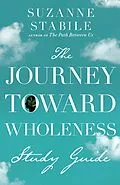 E-Book (epub) Journey Toward Wholeness Study Guide von Suzanne Stabile