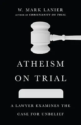 E-Book (epub) Atheism on Trial von W. Mark Lanier