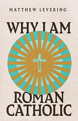 E-Book (epub) Why I Am Roman Catholic von Matthew Levering