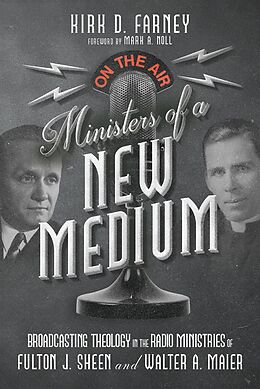 eBook (epub) Ministers of a New Medium de Kirk D. Farney