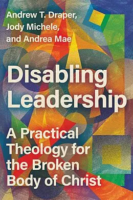 E-Book (epub) Disabling Leadership von Andrew T. Draper, Jody Michele, Andrea Mae