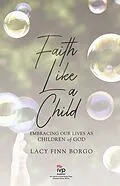 E-Book (epub) Faith Like a Child von Lacy Finn Borgo