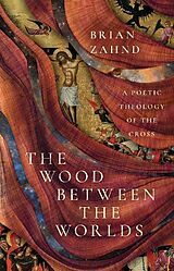 Livre Relié The Wood Between the Worlds de Brian Zahnd