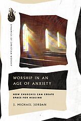 eBook (epub) Worship in an Age of Anxiety de J. Michael Jordan