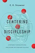 E-Book (epub) Centering Discipleship von E. K. Strawser