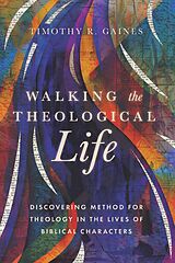 eBook (epub) Walking the Theological Life de Timothy Gaines
