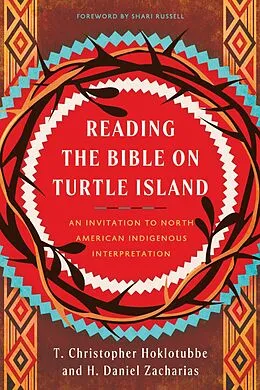 E-Book (epub) Reading the Bible on Turtle Island von H. Daniel Zacharias, T. Christopher Hoklotubbe