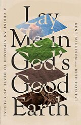 eBook (epub) Lay Me in God's Good Earth de Kent Burreson, Beth Hoeltke