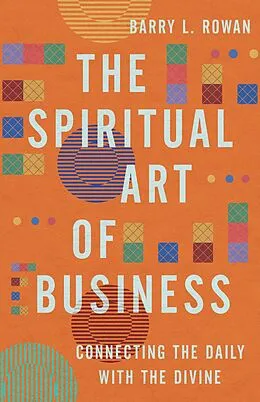 E-Book (epub) Spiritual Art of Business von Barry L. Rowan