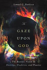 eBook (epub) To Gaze upon God de Samuel Parkison
