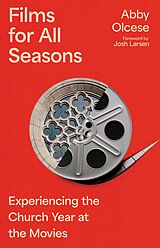 eBook (epub) Films for All Seasons de Abby Olcese, Josh Larsen