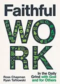 E-Book (epub) Faithful Work von Ross Chapman, Ryan Tafilowski