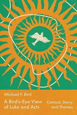 E-Book (epub) A Bird's-Eye View of Luke and Acts von Michael Bird