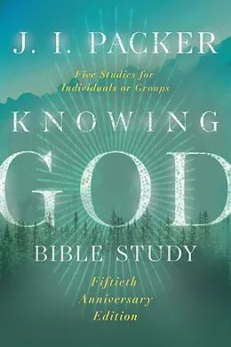 E-Book (epub) Knowing God Bible Study von J. I. Packer
