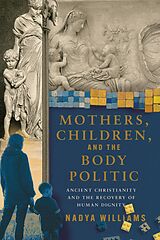 eBook (epub) Mothers, Children, and the Body Politic de Nadya Williams