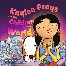 E-Book (epub) Kaylee Prays for the Children of the World von Helen Lee