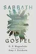 E-Book (epub) Sabbath Gospel von G. P. Wagenfuhr, Amy J. Erickson
