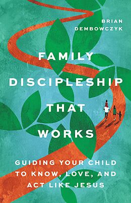 eBook (epub) Family Discipleship That Works de Brian Dembowczyk
