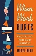 Couverture cartonnée When Work Hurts de Meryl Herr