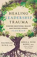 E-Book (epub) Healing Leadership Trauma von Nicholas Rowe, Sheila Wise Rowe