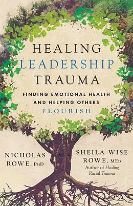 E-Book (epub) Healing Leadership Trauma von Nicholas Rowe, Sheila Wise Rowe