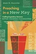 Couverture cartonnée Preaching in a New Key de Mark R Glanville