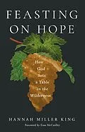 E-Book (epub) Feasting on Hope von Hannah Miller King