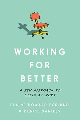 E-Book (epub) Working for Better von Elaine Howard Ecklund, Denise Daniels