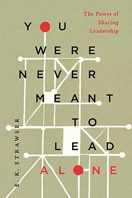 E-Book (epub) You Were Never Meant to Lead Alone von E. K. Strawser