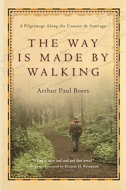 E-Book (epub) The Way Is Made by Walking von Arthur Paul Boers