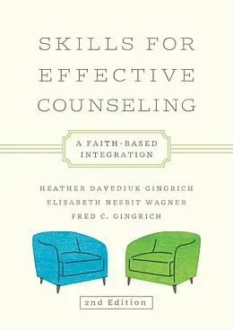 E-Book (epub) Skills for Effective Counseling von Heather Davediuk Gingrich, Fred C. Gingrich, Elisabeth Nesbit Wagner