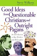 E-Book (epub) Good Ideas from Questionable Christians and Outright Pagans von Steve Wilkens