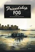 E-Book (epub) Friendship Fog von Peter Halsey Sherwood