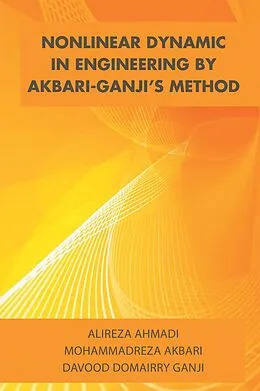 E-Book (epub) Nonlinear Dynamic in Engineering by Akbari-Ganji'S Method von Mohammadreza Akbari, Alireza Ahmadi, Davood Domairry Ganji