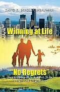 Couverture cartonnée Winning at Life "No Regrets" de MHA David R Bradley