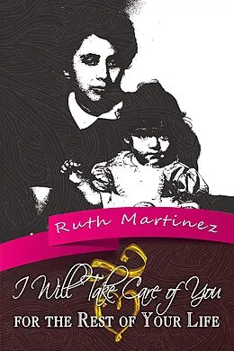 E-Book (epub) I Will Take Care of You for the Rest of Your Life von Ruth Martinez