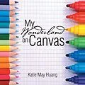 E-Book (epub) My Wonderland on Canvas von Katie May Huang