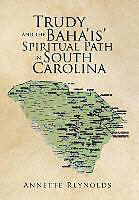 Livre Relié Trudy and the Baha'is' Spiritual Path in South Carolina de Annette Reynolds