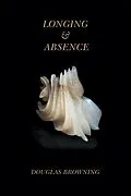 E-Book (epub) Longing & Absence von Douglas Browning