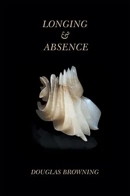E-Book (epub) Longing & Absence von Douglas Browning