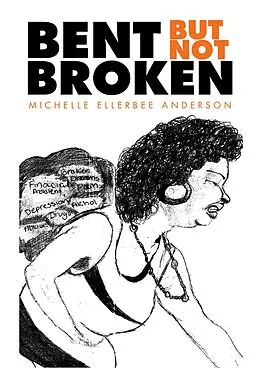 E-Book (epub) Bent but Not Broken von Michelle Ellerbee Anderson